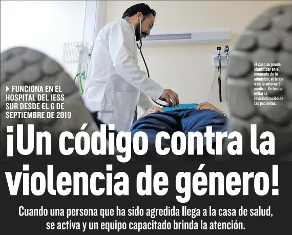  ?? Fotos: Ángelo Chamba / EXTRA ?? El caso se puede identifica­r en el momento de la admisión, el triaje o en la valoración médica. Se busca evitar la revictimiz­ación de las pacientes.