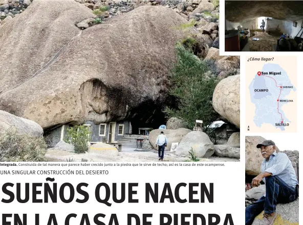  ??  ?? Integrada. Construida de tal manera que parece haber crecido junto a la piedra que le sirve de techo; así es la casa de este ocampense. Planes. Benito sueña con volver sitio turístico el lugar.