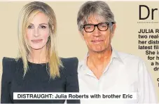  ??  ?? DISTRAUGHT: Julia Roberts with brother Eric