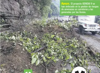  ??  ?? Apoyo. El proyecto GENSAI II se han enfocado en la gestión de riesgos de amenazas en carreteras y las generadas por las lluvias.