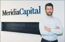  ?? AITOR ETXEBARRIA / MERIDIA CAPITAL ?? David Torralba, socio de Meridia Private Equity