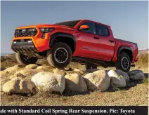  ?? ?? The new Tacoma has Unique Suspension Tuning for Each Grade with Standard Coil Spring Rear Suspension. Pic: Toyota