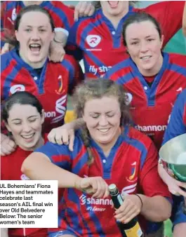  ??  ?? UL Bohemians’ Fiona Hayes and teammates celebrate last season’s AIL final win over Old Belvedere Below: The senior women’s team