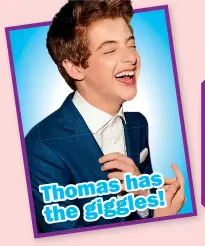  ??  ?? has Thomas giggles! the
