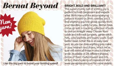  ??  ?? Use this big yarn to boost your knitting speed!