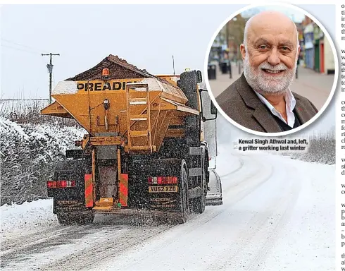  ?? ?? Kewal Singh Athwal and, left, a gritter working last winter