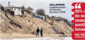  ??  ?? COLLAPSING Coastal erosion at Hemsby, Norfolk in 2018