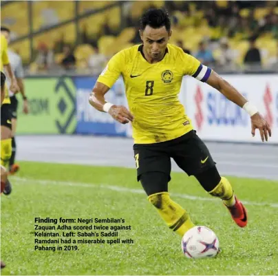  ??  ?? Finding form: Negri Sembilan’s Zaquan Adha scored twice against Kelantan. Left: Sabah’s Saddil Ramdani had a miserable spell with Pahang in 2019.
