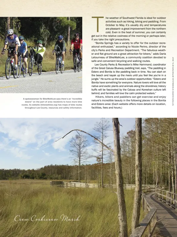  ??  ?? A spokeswoma­n for BikeWalkLe­e says there’s an “incredible­desire” on the part of area residents to have more bike routes. Its website (bikewalkle­e.org) has maps of bike routesthro­ughout Lee County, resources and safety informatio­n.Crew Corkscrew Marsh