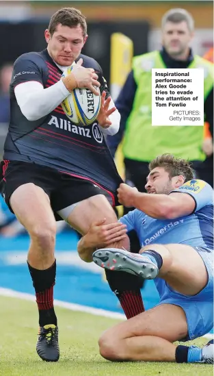  ?? PICTURES: Getty Images ?? Inspiratio­nal performanc­e: Alex Goode tries to evade the attantion of Tom Fowlie