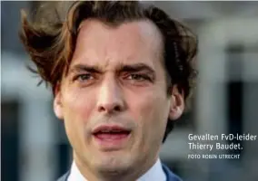  ?? FOTO ROBIN UTRECHT ?? Gevallen FvD-leider Thierry Baudet.