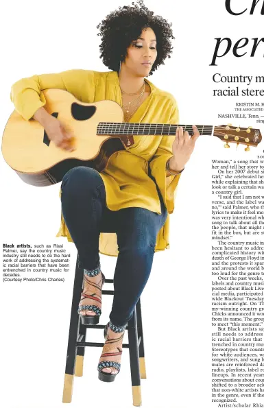  ?? (Courtesy Photo/Chris Charles) ?? Black artists, such as Rissi Palmer, say the country music industry still needs to do the hard work of addressing the systematic racial barriers that have been entrenched in country music for decades.