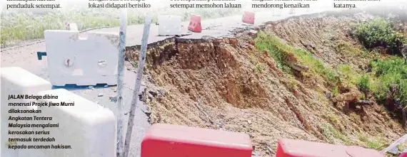  ??  ?? JALAN Belaga dibina menerusi Projek Jiwa Murni dilaksanak­an
Angkatan Tentera
Malaysia mengalami kerosakan serius termasuk terdedah kepada ancaman hakisan.