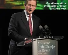  ??  ?? Enda Kenny will be in Brussels for Brexit talks this week