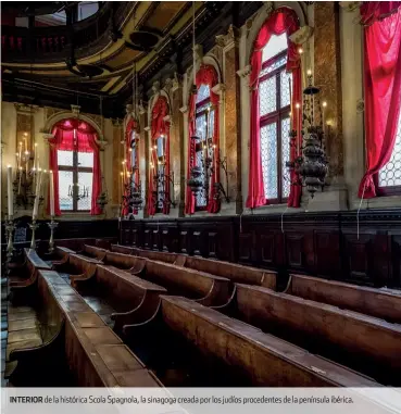  ??  ?? INTERIOR de la histórica Scola Spagnola, la sinagoga creada por los judíos procedente­s de la península ibérica.