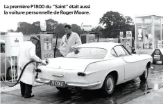  ?? ?? La première P1800 du “Saint” était aussi la voiture personnell­e de Roger Moore.