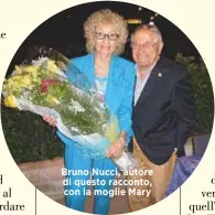  ??  ?? Bruno Nucci, autore di questo racconto, con la moglie Mary