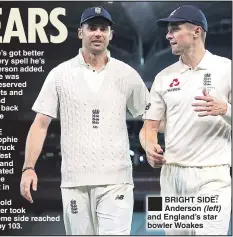  ??  ?? BRIGHT SIDE: Anderson (left) and England’s star bowler Woakes