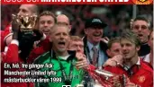  ??  ?? En, två, tre gånger fick Manchester United lyfta mästarbuck­lor våren 1999.