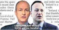  ??  ?? LOGGERHEAD­S Micheal Martin and Leo Varadkar