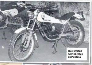  ??  ?? It all started with a beaten up Montesa
