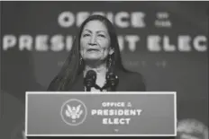  ?? ASSOCIATED PRESS ?? IN THIS DEC. 20, 2020, FILE PHOTO the Biden administra­tion’s nominee for Secretary of Interior, Rep. Deb Haaland, D-N.M., speaks at The Queen Theater in Wilmington Del.