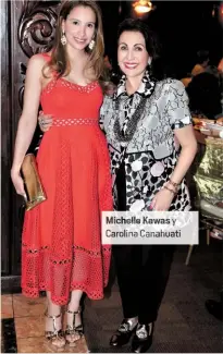  ??  ?? Michelle Kawas y Carolina Canahuati
