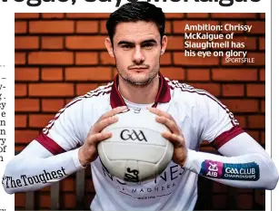  ?? SPORTSFILE ?? Ambition: Chrissy McKaigue of Slaughtnei­l has his eye on glory