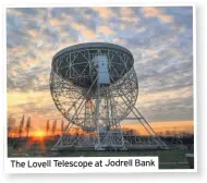  ??  ?? The Lovell Telescope at Jodrell Bank