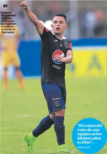  ??  ?? Burrito recargado Omar Elvir anotó el gol que mantiene el invicto de los Azules en Tegucigalp­a.