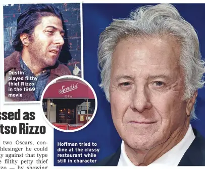  ??  ?? Dustin played filthy thief Rizzo in the 1969 movie
Hoffman tried to dine at the classy restaurant while still in character