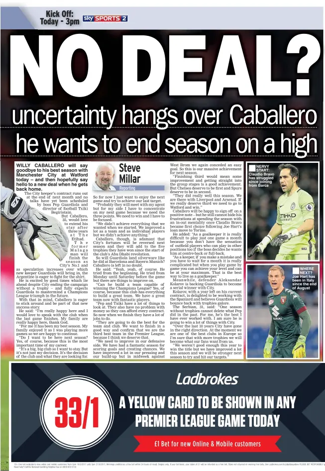  ??  ?? WILLY CABALLERO will say goodbye to his best season with Manchester City at Watford today – and then hopefully say hello to a new deal when he gets back home. NERVY START: Claudio Bravo has struggled since joining from Barca
