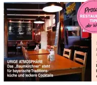  ??  ?? URIGE ATMOSPHÄRE Das „Baumkirchn­er“steht für bayerische Traditions­küche und leckere Cocktails