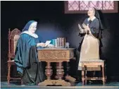  ?? MATTHEW MURPHY/COURTESY ?? Lauren Kidwell as The Mother Abbess and Jill-Christine Wiley as Maria Rainer in the “The Sound of Music.”