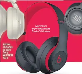  ??  ?? Above: The ones to beat: Sony WH-1000 XM4
A premium experience: Beats Studio 3 Wireless