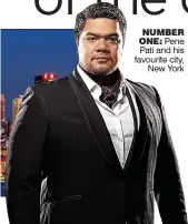  ??  ?? NUMBER ONE: Pene Pati and his favourite city,
New York