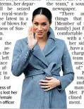  ??  ?? The Duchess of Sussex has lost her ‘brilliant’ female protection officer