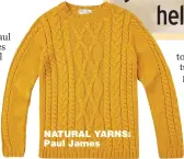  ??  ?? NATURAL YARNS: Paul James