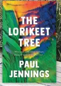  ?? ?? THE LORIKEET TREE Out Tuesday (Allen & Unwin Children’s, $19.99)