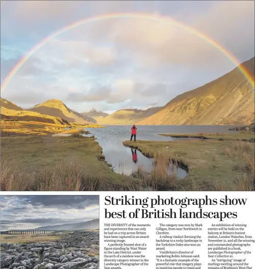  ?? PICTURES: MARK GILLIGAN/FRANCIS JOSEPH TAYLOR ?? NORTHERN EXPOSURES: Top, a man standing under a rainbow at Wast Water in the Lake District,and above the award-winning image of a scene from Yorkshire.