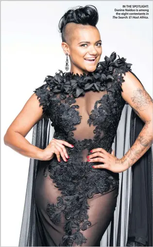  ??  ?? IN THE SPOTLIGHT: Danine Naidoo is among the eight contestant­s in The Search: E! Host Africa.