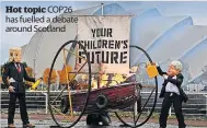  ?? ?? Hot topic COP26 has fuelled a debate around Scotland