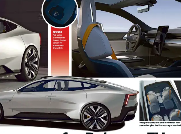  ??  ?? SENSOR Pod on top of windscreen (above) houses sensors for autonomous driving tech
Vast panoramic roof and minimalist fourseat cabin give the Precept a spacious feel