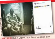  ??  ?? Y RD HA M TO DE M RA AG ST N I O: OT PH en plein joue Al Capone dans Fonzo, qui est TOMOM TOM HAHAHAHARD­YRDYRDY HARDY ce cliché le montournag­e. L’acteur a récemment dévoilé sur Instagram. trant dans la peau du célèbre bandit