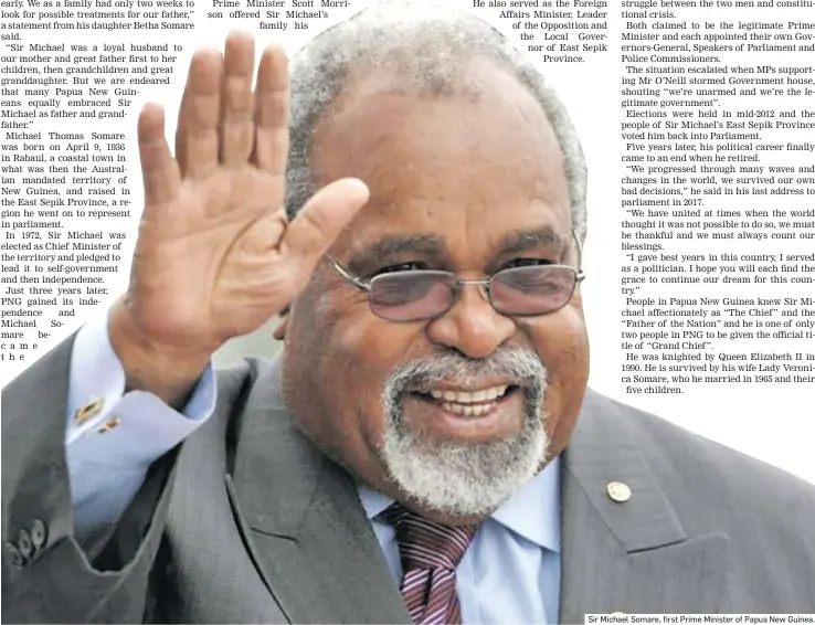  ??  ?? Sir Michael Somare, first Prime Minister of Papua New Guinea.