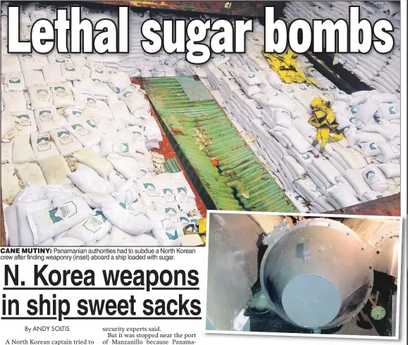  ??  ?? CANE MUTINY: Panamanian authoritie­s had to subdue a North Korean crew after finding weaponry (inset) aboard a ship loaded with sugar.