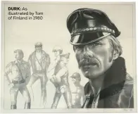  ??  ?? DURK: As illustrate­d by Tom of Finland in 1980