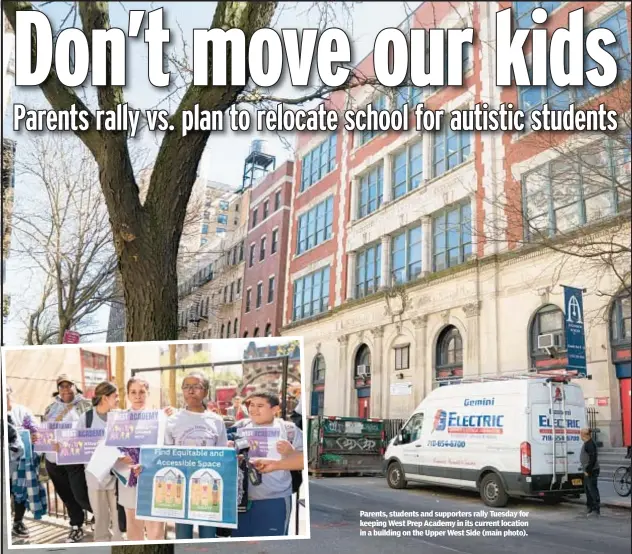  ?? ?? Parents, students and supporters rally Tuesday for keeping West Prep Academy in its current location in a building on the Upper West Side (main photo).