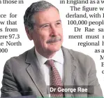  ??  ?? Dr George Rae