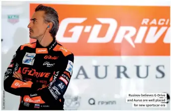  ??  ?? Rusinov believes G-drive and Aurus are well placed for new sportscar era